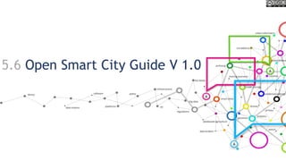 5.6 Open Smart City Guide V 1.0
 