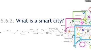 5.6.2. What is a smart city?
 