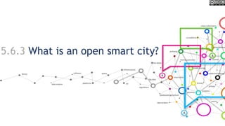 5.6.3 What is an open smart city?
 
