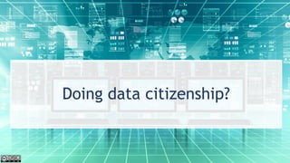 Doing data citizenship?
 