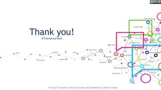 Thank you!@TraceyLauriault
Dr Tracey P. Lauriault, School of Journalism and Communication, Carleton University
 