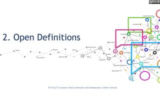 2. Open Definitions
Dr Tracey P. Lauriault, School of Journalism and Communication, Carleton University
 