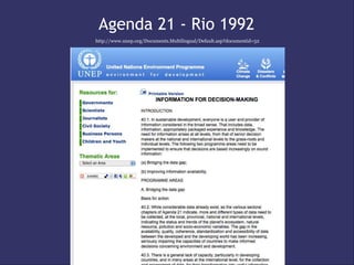 Agenda 21 - Rio 1992
http://www.unep.org/Documents.Multilingual/Default.asp?documentid=52
 