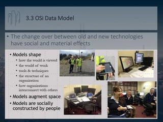 3.3 OSi Data Model
• The change over between old and new technologies
have social and material effects
 