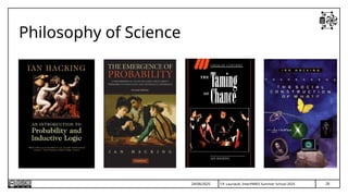 T.P. Lauriault, InterPARES Summer School 2025
Philosophy of Science
26
24/06/2025
 