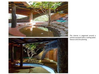 The interior is organized around a
central courtyard with a cooling water
feature and tree planting.
 
