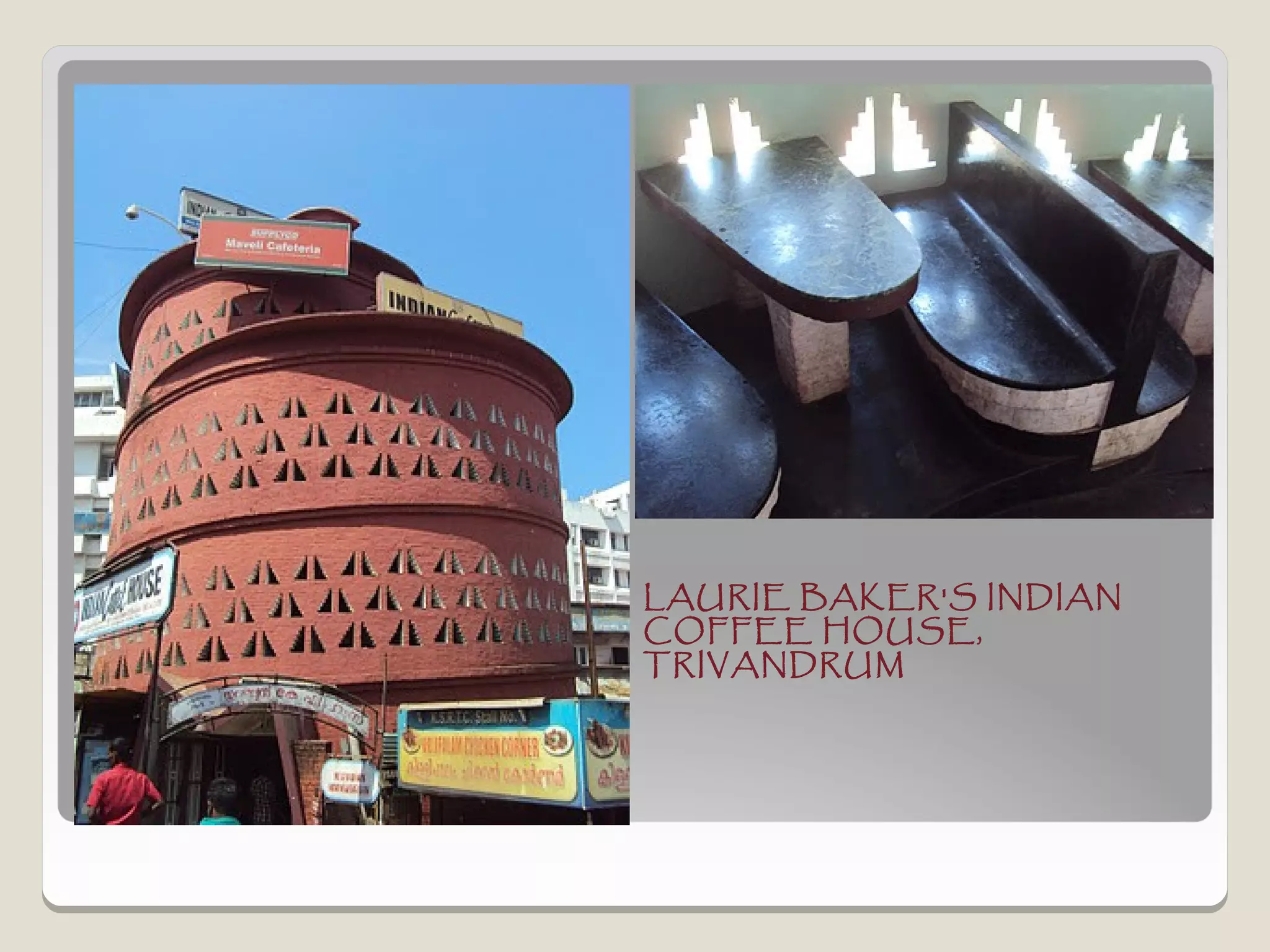 LAURIE BAKER'S INDIAN
COFFEE HOUSE,
TRIVANDRUM
 