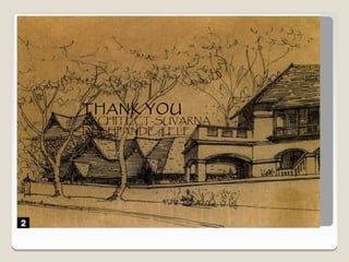 THANK YOU
ARCHITECT-SUVARNA
DESHPANDE/LELE
 