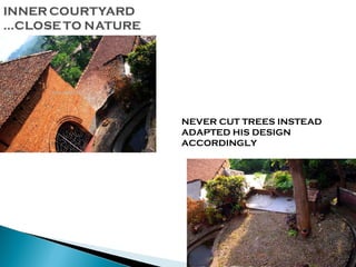 NEVER CUT TREES INSTEAD
ADAPTED HIS DESIGN
ACCORDINGLY

 