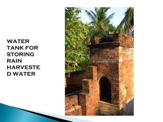 WATER
TANK FOR
STORING
RAIN
HARVESTE
D WATER

 