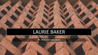 LAURIE BAKER
BY: PRATEEK MALAKAR
 