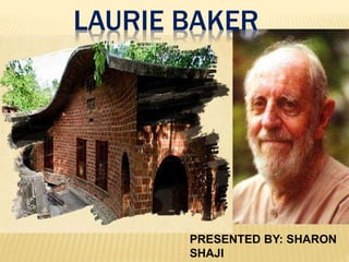 LAURIE BAKER 
PRESENTED BY: SHARON 
SHAJI 
 