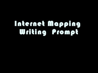 Internet Mapping  Writing  Prompt 