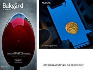 Bakgårdsvandringer og opplevelser
 