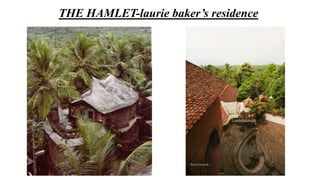 THE HAMLET-laurie baker’s residence
 