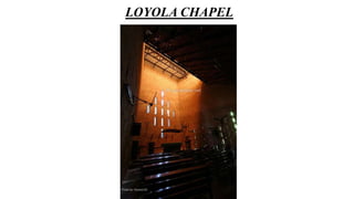 LOYOLA CHAPEL
 