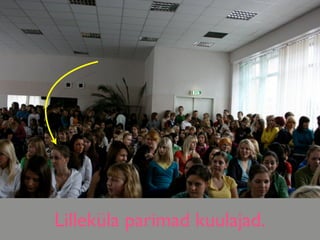 Lilleküla parimad kuulajad.
 