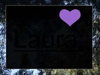 Laura:
 