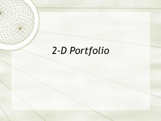 2-D Portfolio 