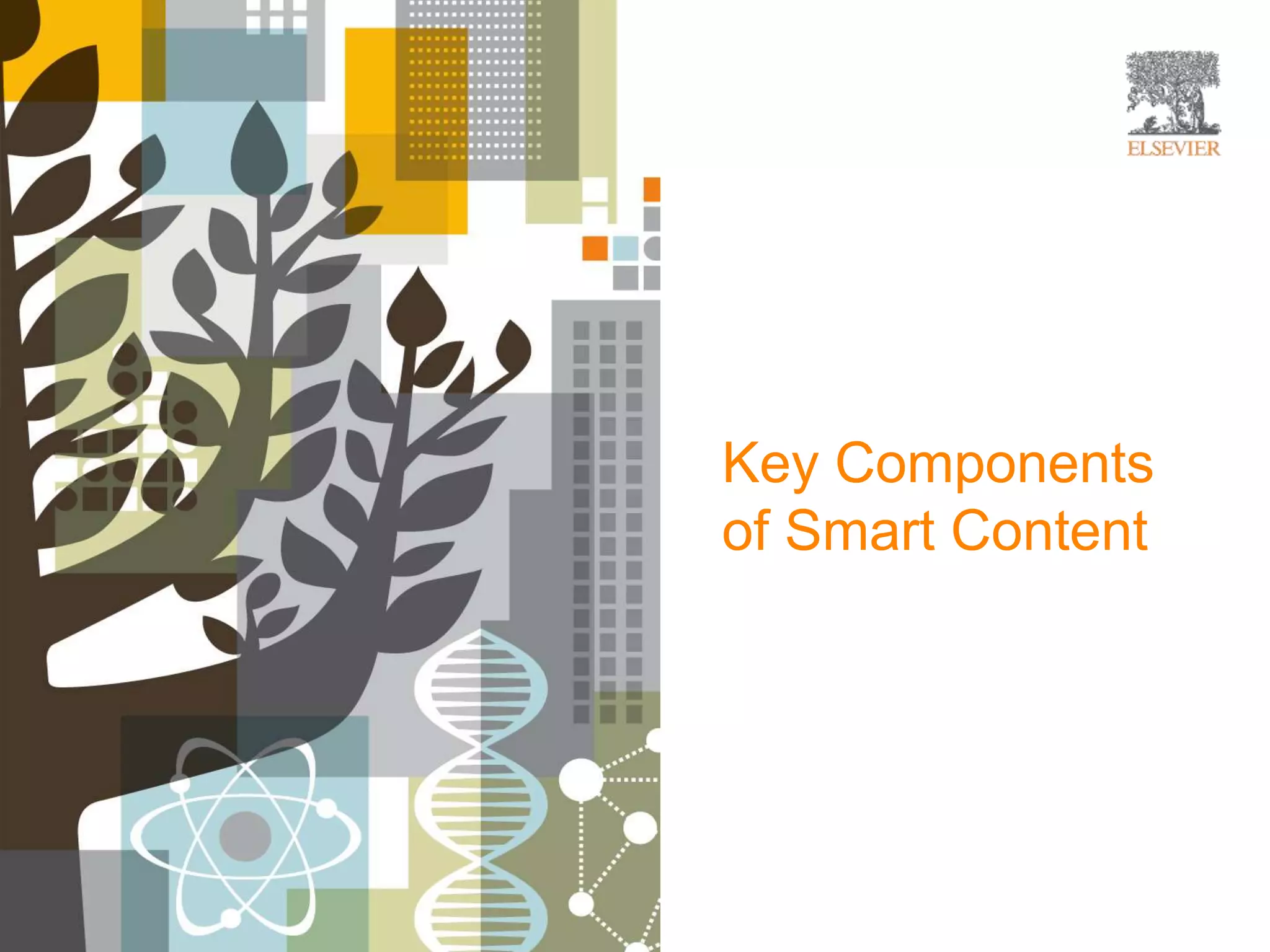 Key Components 
of Smart Content 
 