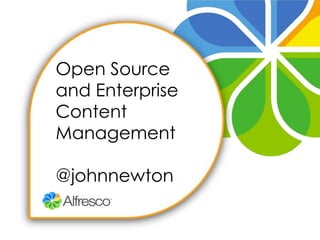 Open Source and Enterprise Content Management @johnnewton 