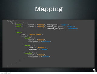 Mapping
           "type1" : {
               "properties" : {
                   "text1" : { "type" : "string", "analyzer...