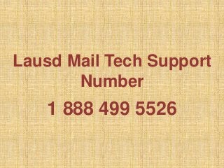 Lausd Mail Tech Support
Number
1 888 499 5526
 