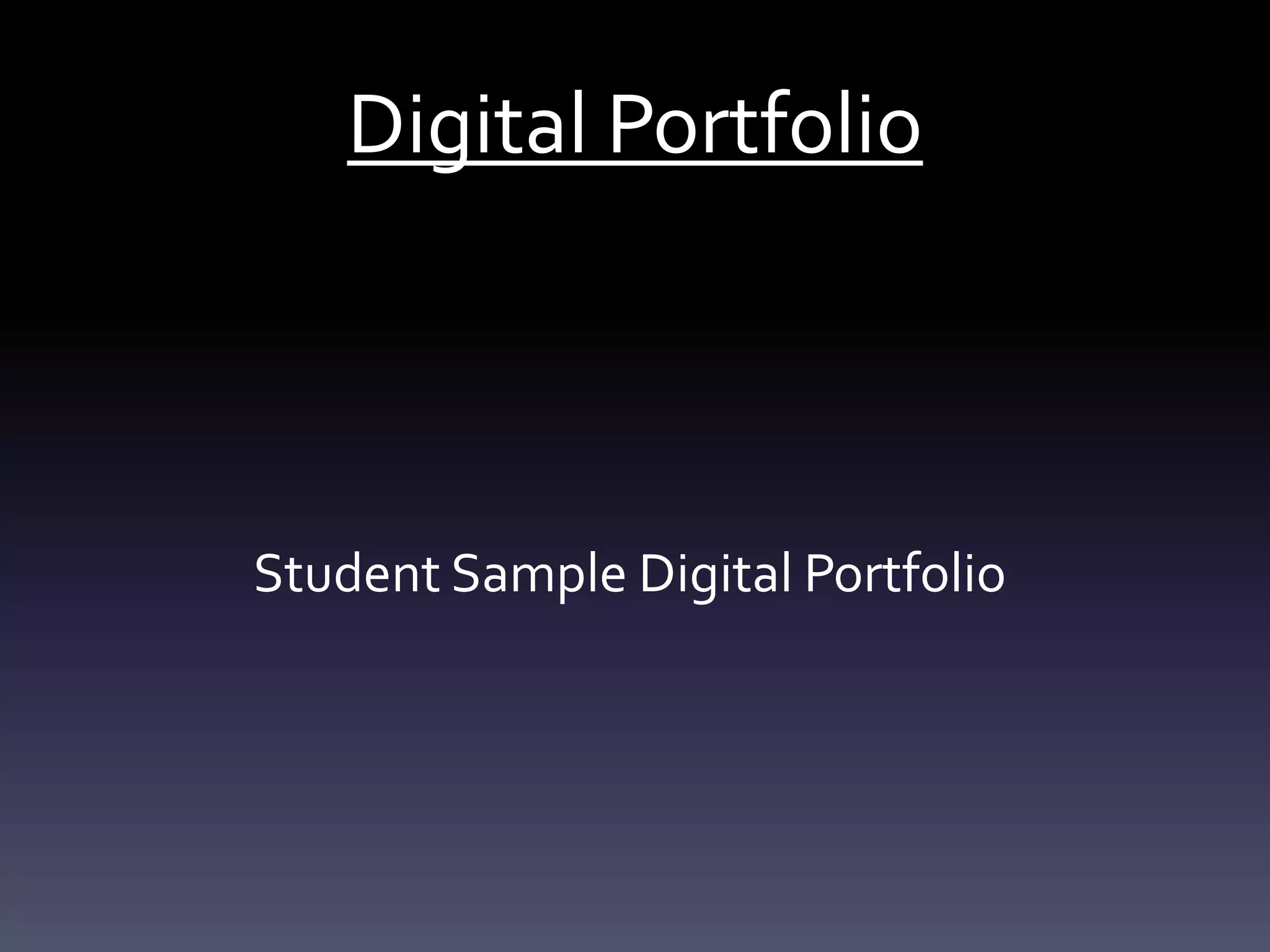 Digital Portfolio
Student Sample Digital Portfolio
 