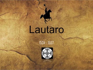 Lautaro
1534 - 1557

 