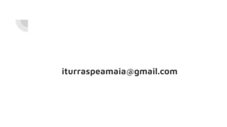 iturraspeamaia@gmail.com
 