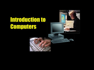 Introduction to  Computers 