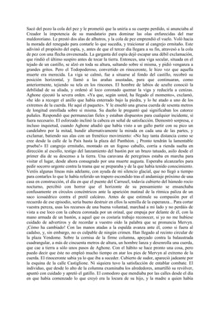 Sacó del pozo la cola del pez y le prometió que la uniría a su cuerpo perdido, si anunciaba al
Creador la impotencia de su mandatario para dominar las olas enfurecidas del mar
maldororiano. Le prestó dos alas de albatros, y la cola de pez emprendió el vuelo. Voló hacia
la morada del renegado para contarle lo que sucedía, y traicionar al cangrejo ermitaño. Este
adivinó el propósito del espía, y, antes de que el tercer día llegara a su fin, atravesó a la cola
de pez con una flecha envenenada. La garganta del espía dejó escapar una débil exclamación,
que rindió el último suspiro antes de tocar la tierra. Entonces, una viga secular, situada en el
tejado de un castillo, se alzó en toda su altura, saltando sobre sí misma, y pidió venganza a
grandes gritos. Pero el Todopoderoso, convertido en rinoceronte, le hizo vez que aquella
muerte era merecida. La viga se calmó, fue a situarse al fondo del castillo, recobró su
posición horizontal, y llamó a las arañas asustadas, para que continuaran, como
anteriormente, tejiendo su tela en los rincones. El hombre de labios de azufre conoció la
debilidad de su aliada, y ordenó al loco coronado quemar la viga y reducirla a cenizas.
Aghone ejecutó la severa orden. «Ya que, según usted, ha llegado el momento», exclamó,
«he ido a recoger el anillo que había enterrado bajo la piedra, y lo he atado a uno de los
extremos de la cuerda. He aquí el paquete». Y le enseñó una gruesa cuerda de sesenta metros
de longitud enrollada sobre si misma. Su dueño le preguntó qué significaban los catorce
puñales. Respondió que permanecían fieles y estaban dispuestos para cualquier incidente, si
fuera necesario. El esforzado inclinó la cabeza en señal de satisfacción. Demostró sorpresa, e
incluso inquietud, cuando Aghone añadió que había visto a un gallo partir con su pico un
candelabro por la mitad, hundir alternativamente la mirada en cada una de las partes, y
exclamar, batiendo sus alas con un frenético movimiento: «No hay tanta distancia como se
cree desde la calle de la Paix hasta la plaza del Panthéon. ¡ Pronto tendrán la lamentable
prueba!» El cangrejo ermitaño, montado en un fogoso caballo, corría a rienda suelta en
dirección al escollo, testigo del lanzamiento del bastón por un brazo tatuado, asilo desde el
primer día de su descenso a la tierra. Una caravana de peregrinos estaba en marcha para
visitar el lugar, desde ahora consagrado por una muerte augusta. Esperaba alcanzarles para
pedir socorro urgente contra la trama que se preparaba y de la que había tenido conocimiento.
Veréis algunas líneas más adelante, con ayuda de mi silencio glacial, que no llegó a tiempo
para contarles lo que le había referido un trapero escondido tras el andamiaje próximo de una
casa en construcción, el día en que el puente del Carrusel, todavía cubierto del húmedo rocío
nocturno, percibió con horror que el horizonte de su pensamiento se ensanchaba
confusamente en círculos concéntricos ante la aparición matinal de la rítmica paliza de un
saco icosaédrico contra el pretil calcáreo. Antes de que estimule su compasión por el
recuerdo de ese episodio, sería bueno destruir en ellos la semilla de la esperanza... Para cortar
vuestra pereza, usas los recursos de una buena voluntad, marchad a mi lado y no perdáis de
vista a ese loco con la cabeza coronada por un orinal, que empuja por delante de él, con la
mano armada de un bastón, a aquel que os costaría trabajo reconocer, si yo no me hubiese
cuidado de advertiros y de recordar a vuestro oído la palabra que se pronuncia Mervyn.
¡Cómo ha cambiado! Con las manos atadas a la espalda avanza ante él, como si fuera al
cadalso, y, sin embargo, no es culpable de ningún crimen. Han llegado al recinto circular de
la plaza Vendome. Sobre la cornisa de la firme columna, apoyado contra la balaustrada
cuadrangular, a más de cincuenta metros de altura, un hombre lanza y desenrolla una cuerda,
que cae a tierra a sólo unos pasos de Aghone. Con el hábito se hace pronto una cosa, pero
puedo decir que éste no empleó mucho tiempo en atar los pies de Mervyn al extremo de la
cuerda. El rinoceronte sabia ya lo que iba a suceder. Cubierto de sudor, apareció jadeante por
la esquina de la calle Castiglione. Ni siquiera tuvo la satisfacción de entablar combate. El
individuo, que desde lo alto de la columna examinaba los alrededores, amartilló su revólver,
apuntó con cuidado y apretó el gatillo. El comodoro que mendiaba por las calles desde el día
en que había comenzado lo que creyó era la locura de su hijo, y la madre a quien había
 