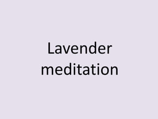 Lavender
meditation
 