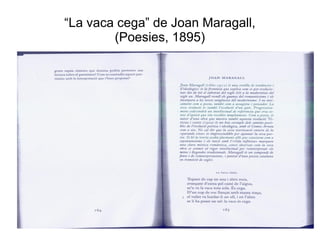 “La vaca cega” de Joan Maragall,
        (Poesies, 1895)
 