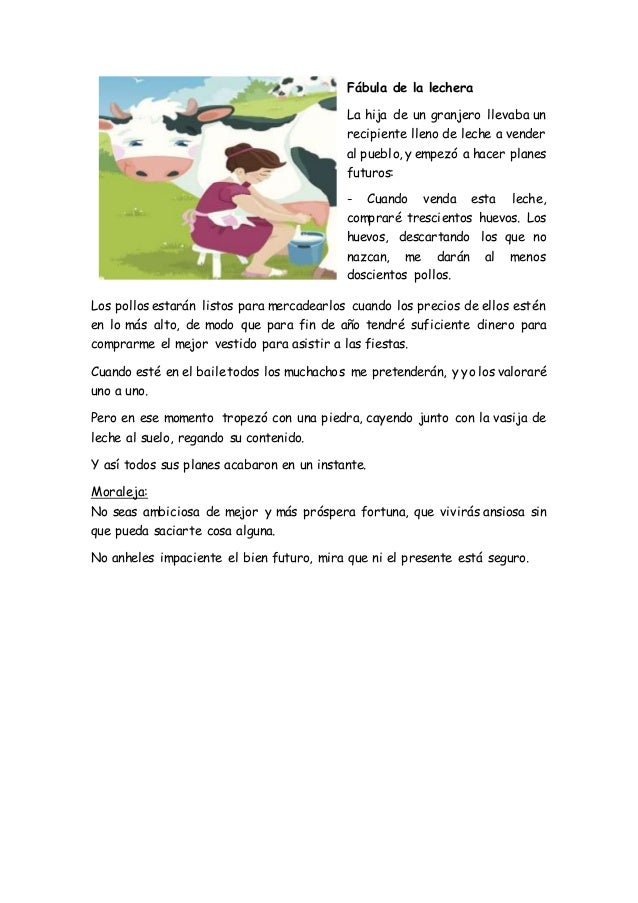 Fábula de la lechera La hija de un granjero llevaba un recipiente lleno de leche a vender al pueblo, y empezó a hacer plan...