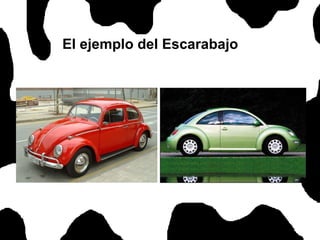 El ejemplo del Escarabajo 