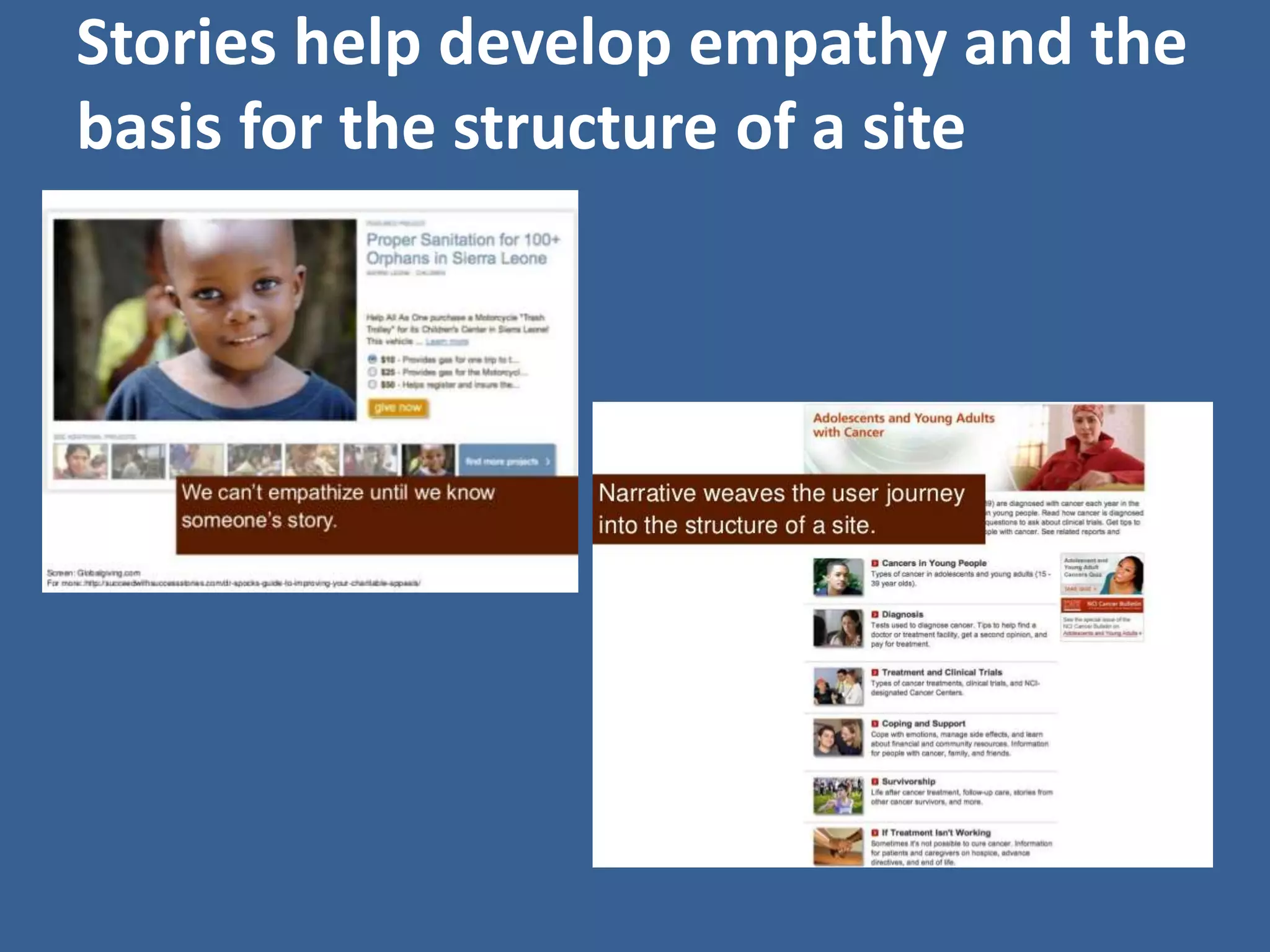 Stories help develop empathy and the 
basis for the structure of a site 
 