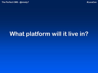 What platform will it live in? 