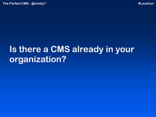 Is there a CMS already in your organization? 