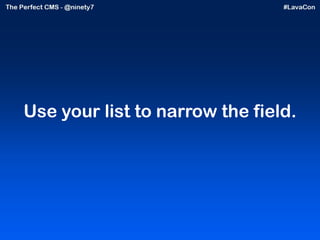 Use your list to narrow the field. 