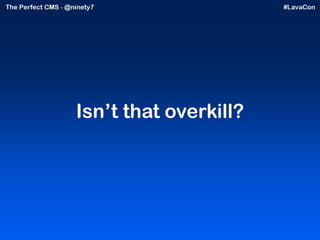 Isn’t that overkill? 