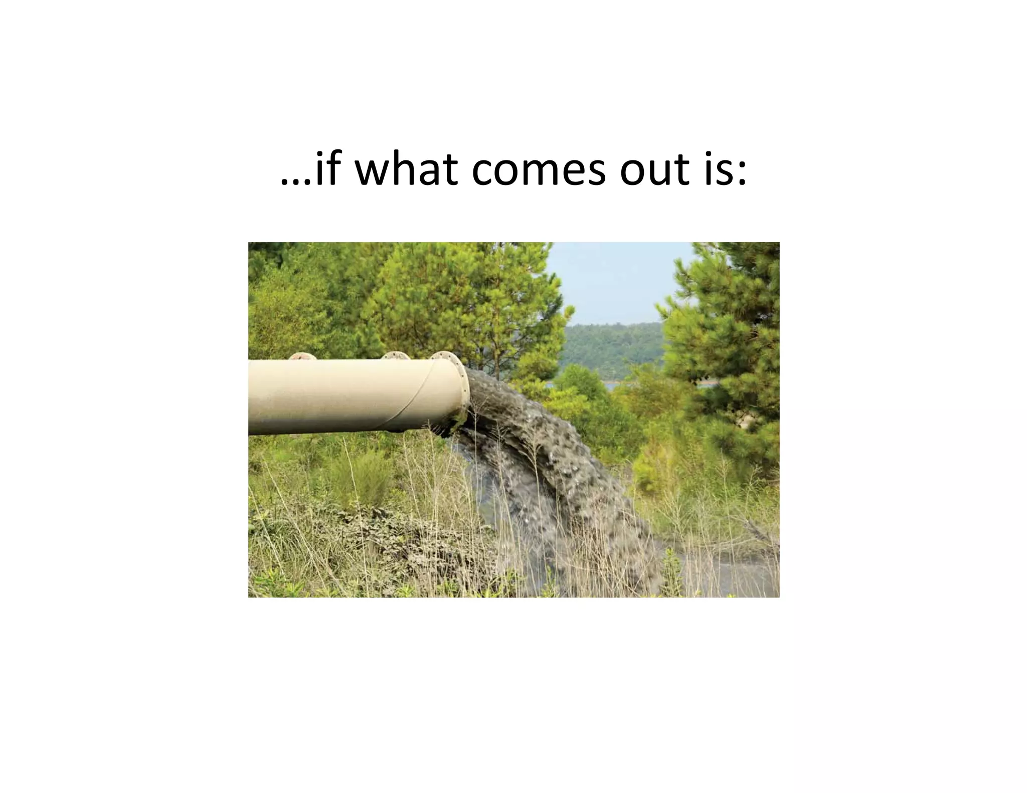 …if what comes out is:

 