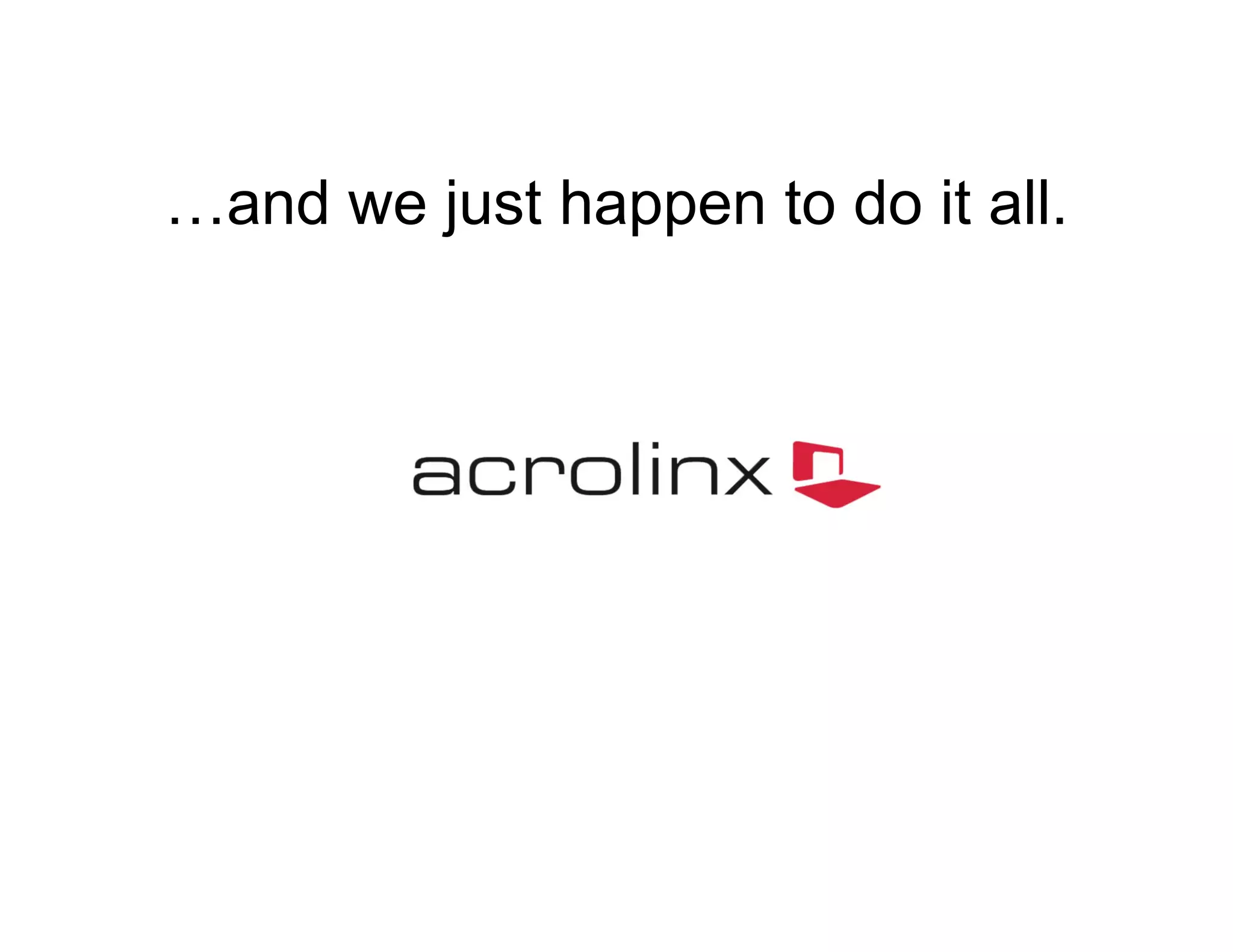 …and we just happen to do it all.

 