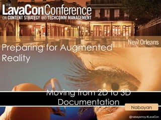 @nabayanroy #LavaCon
Preparing for Augmented
Reality
Moving from 2D to 3D
Documentation
Nabayan
Roy
 