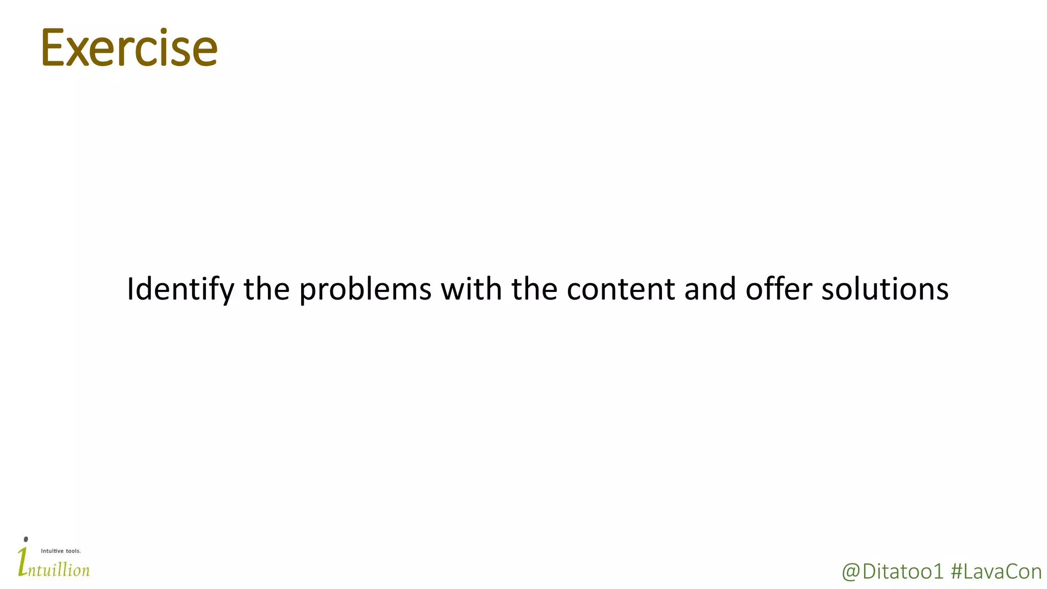 @Ditatoo1 #LavaCon
Exercise
Identify the problems with the content and offer solutions
 