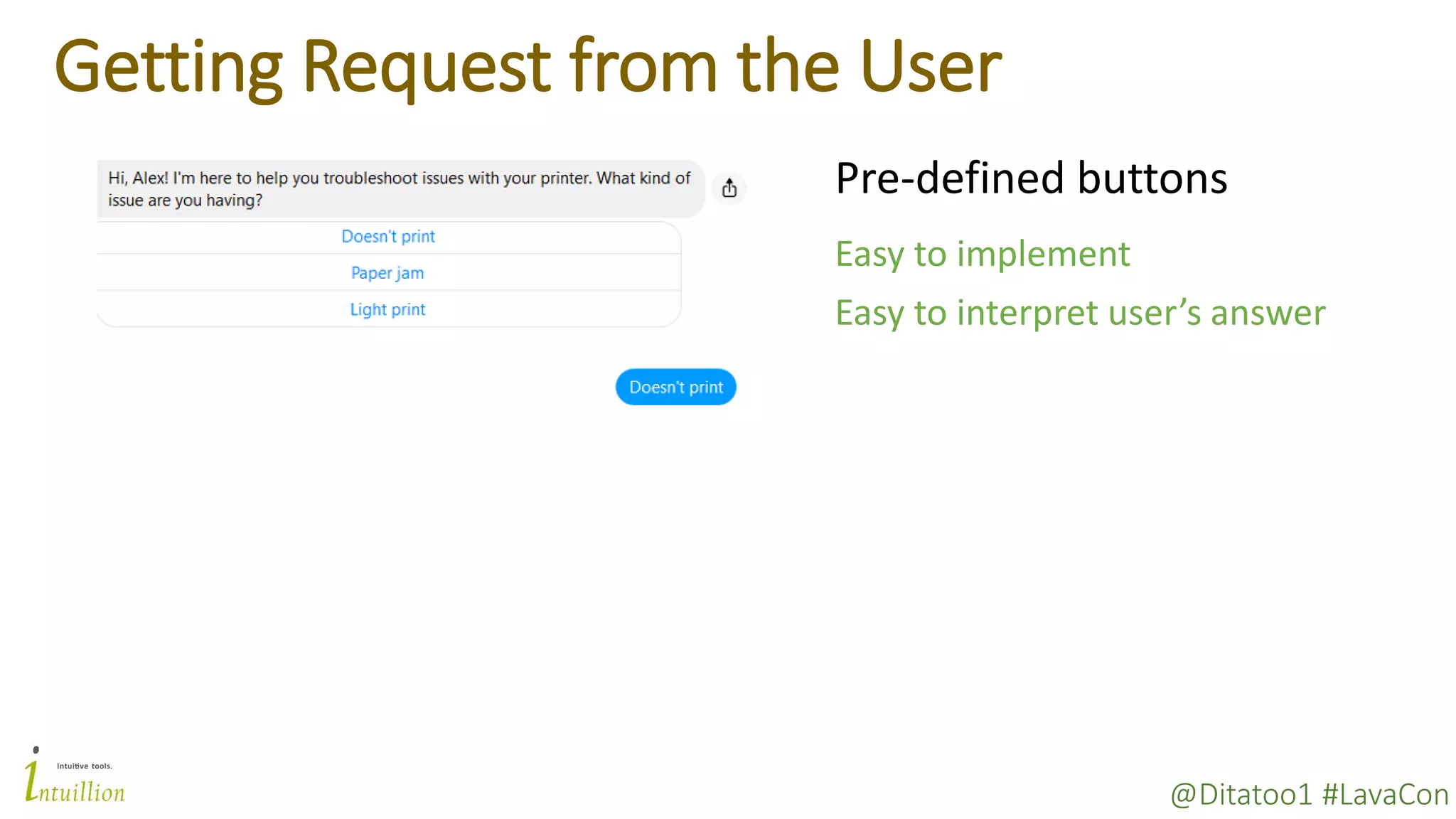 @Ditatoo1 #LavaCon
Getting Request from the User
Pre-defined buttons
Easy to implement
Easy to interpret user’s answer
 