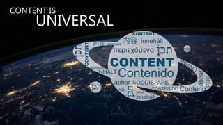 UNIVERSAL
CONTENT IS
 