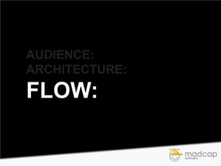 AUDIENCE:
ARCHITECTURE:

FLOW:

 