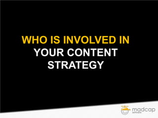 WHO IS INVOLVED IN
YOUR CONTENT
STRATEGY

 