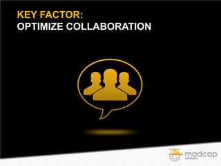 KEY FACTOR:
OPTIMIZE COLLABORATION

 